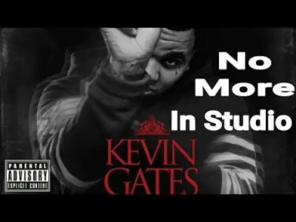 Kevin Gates - No More